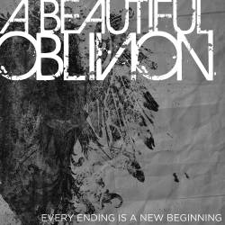 A Beautiful Oblivion : Every Ending Is a New Beginning